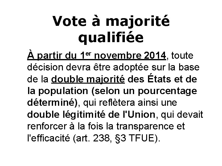 Vote à majorité qualifiée À partir du 1 er novembre 2014, toute décision devra