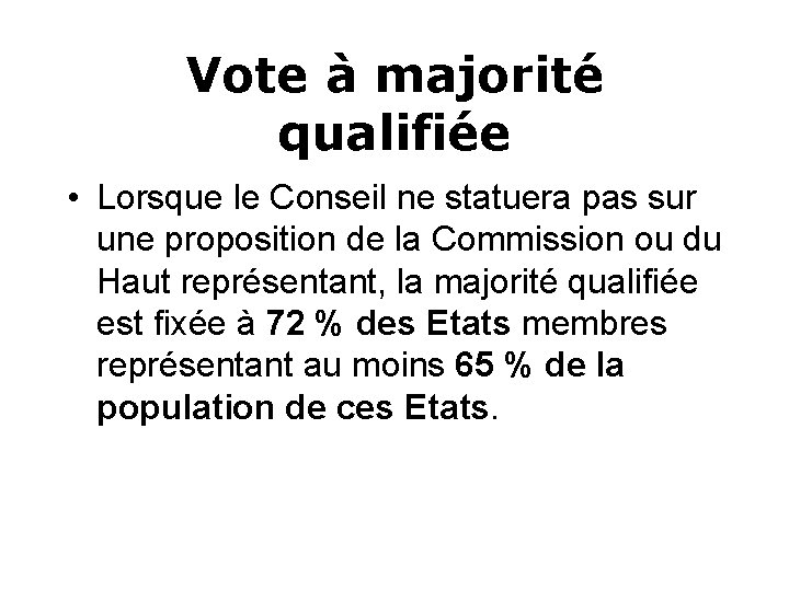 Vote à majorité qualifiée • Lorsque le Conseil ne statuera pas sur une proposition