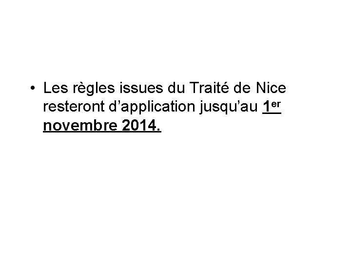  • Les règles issues du Traité de Nice resteront d’application jusqu’au 1 er