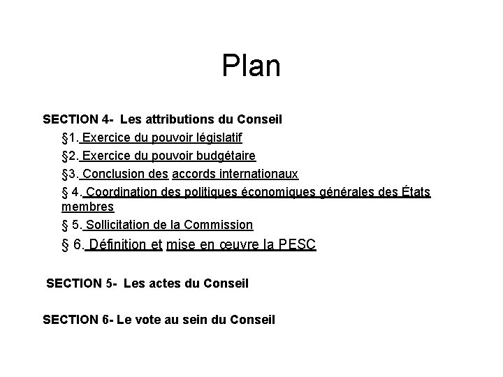 Plan SECTION 4 - Les attributions du Conseil § 1. Exercice du pouvoir législatif