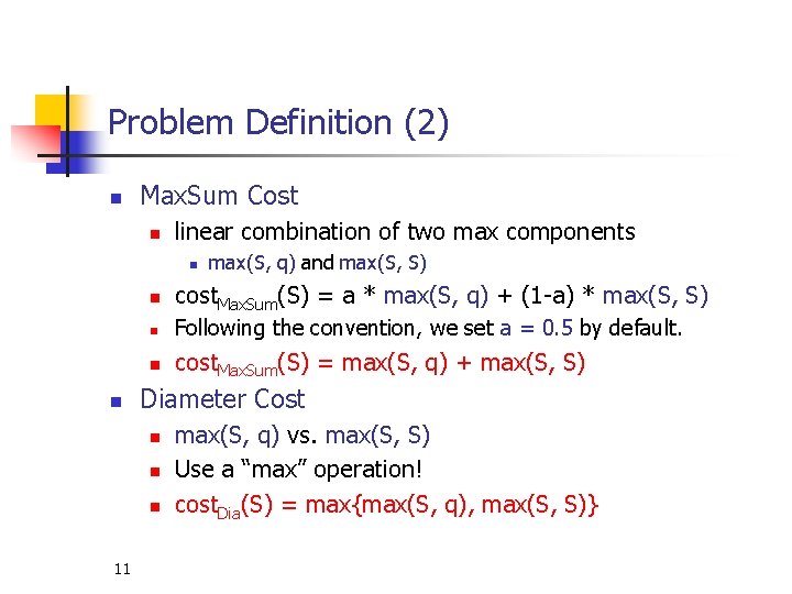 Problem Definition (2) n Max. Sum Cost n linear combination of two max components