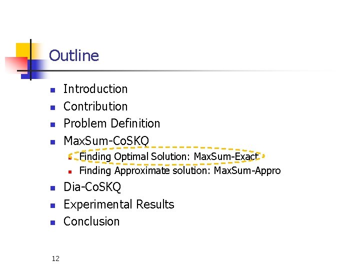 Outline n n Introduction Contribution Problem Definition Max. Sum-Co. SKQ n n n 12