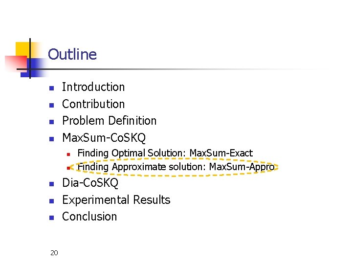 Outline n n Introduction Contribution Problem Definition Max. Sum-Co. SKQ n n n 20