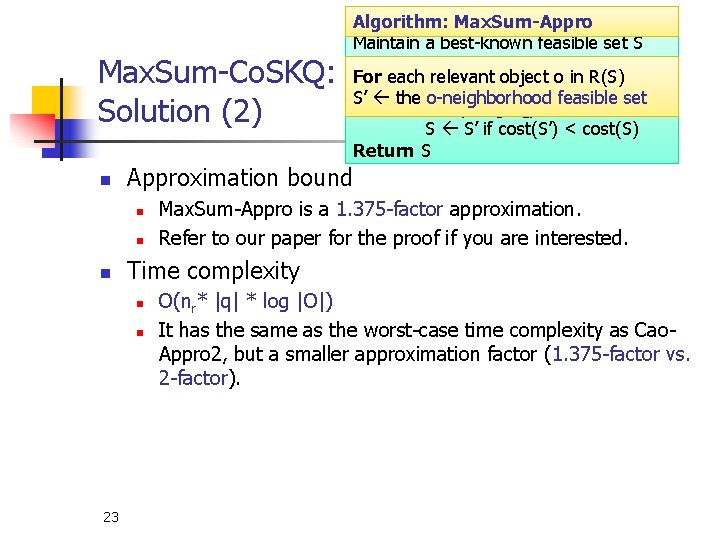 A distance owner-driven approach Algorithm: Max. Sum-Appro Maintain a best-known feasible set S For