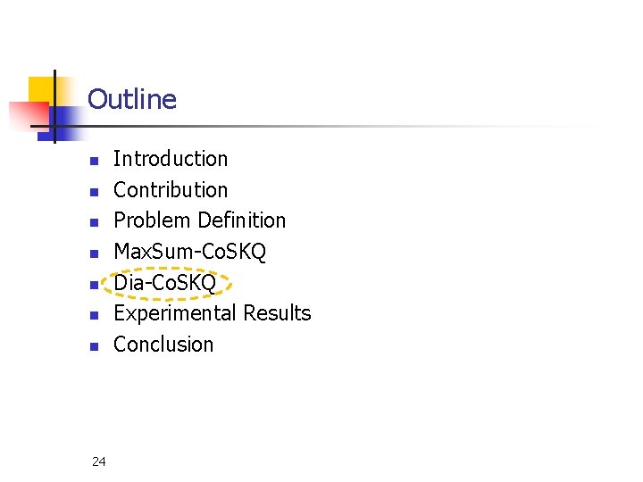 Outline n n n n 24 Introduction Contribution Problem Definition Max. Sum-Co. SKQ Dia-Co.