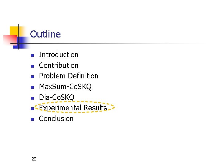 Outline n n n n 28 Introduction Contribution Problem Definition Max. Sum-Co. SKQ Dia-Co.