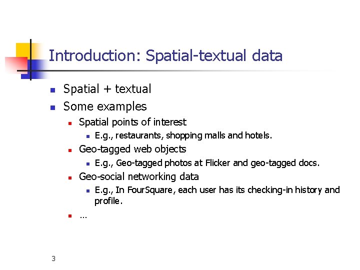 Introduction: Spatial-textual data n n Spatial + textual Some examples n Spatial points of