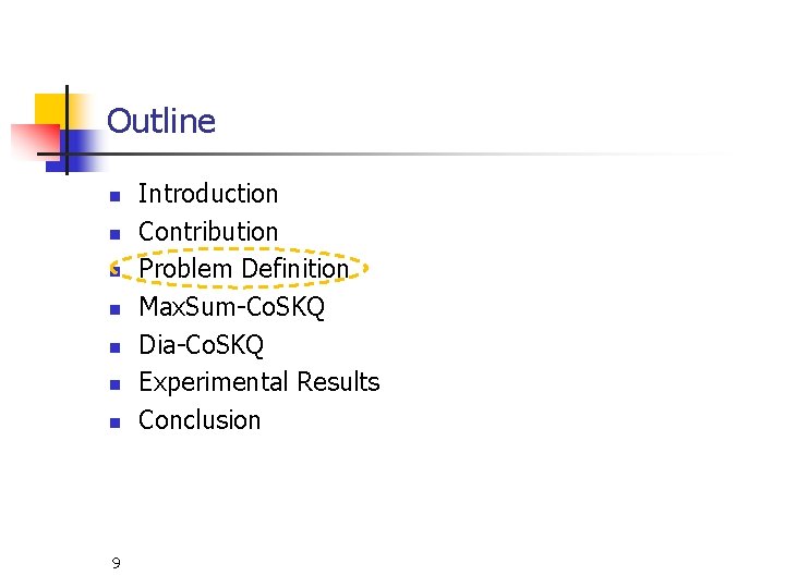 Outline n n n n 9 Introduction Contribution Problem Definition Max. Sum-Co. SKQ Dia-Co.