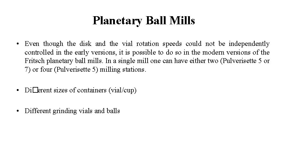 Planetary Ball Mills • Even though the disk and the vial rotation speeds could