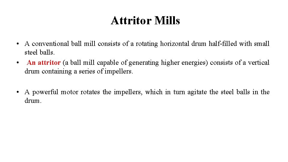 Attritor Mills • A conventional ball mill consists of a rotating horizontal drum half-ﬁlled