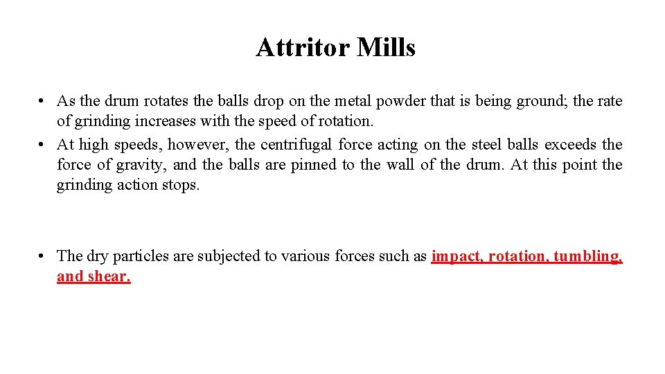 Attritor Mills • As the drum rotates the balls drop on the metal powder