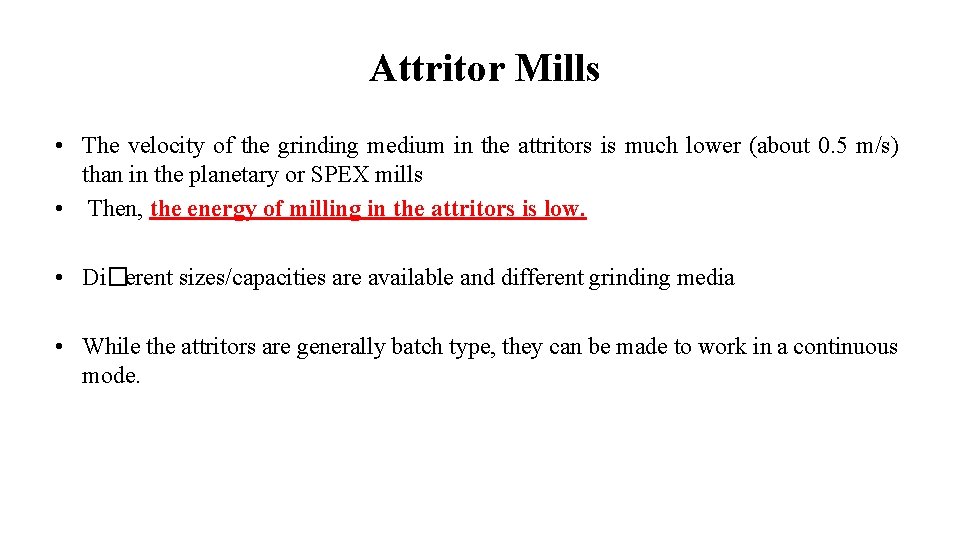 Attritor Mills • The velocity of the grinding medium in the attritors is much
