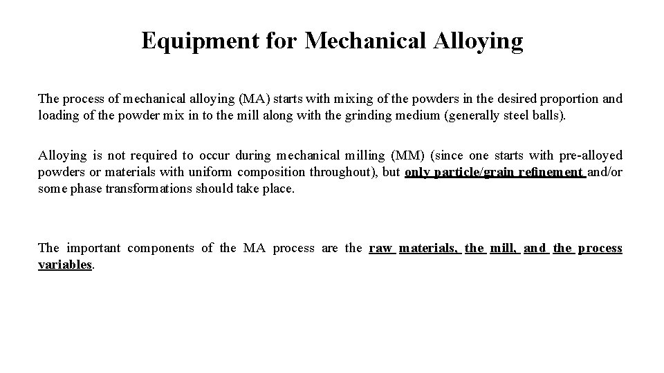 Equipment for Mechanical Alloying The process of mechanical alloying (MA) starts with mixing of