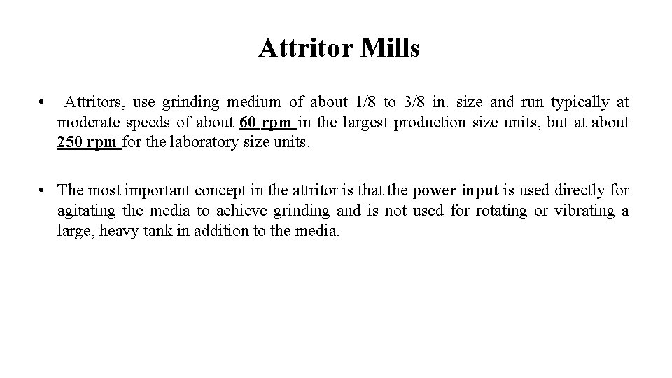 Attritor Mills • Attritors, use grinding medium of about 1/8 to 3/8 in. size