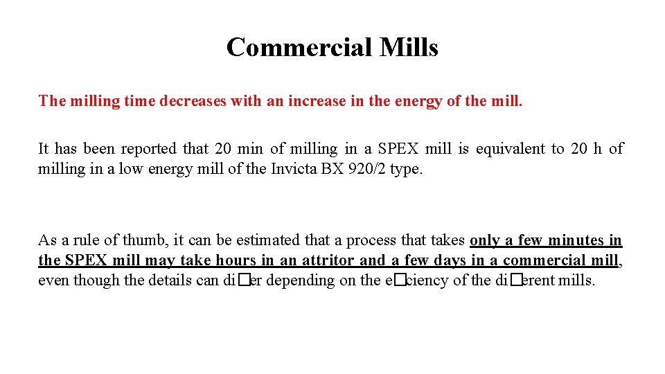 Commercial Mills The milling time decreases with an increase in the energy of the