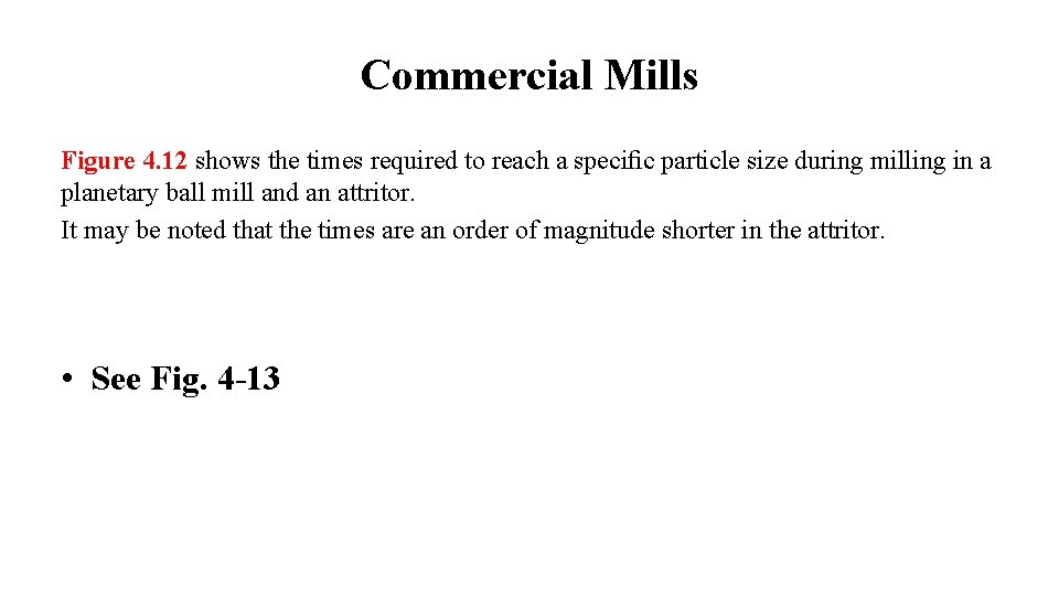 Commercial Mills Figure 4. 12 shows the times required to reach a speciﬁc particle