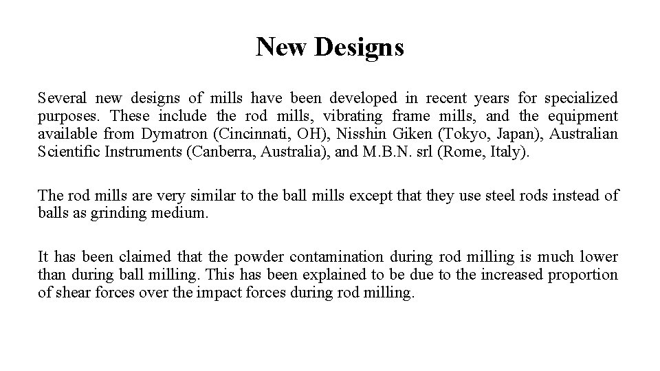 New Designs Several new designs of mills have been developed in recent years for