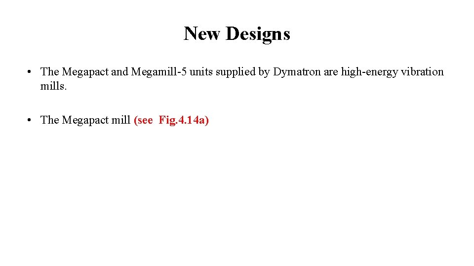 New Designs • The Megapact and Megamill-5 units supplied by Dymatron are high-energy vibration