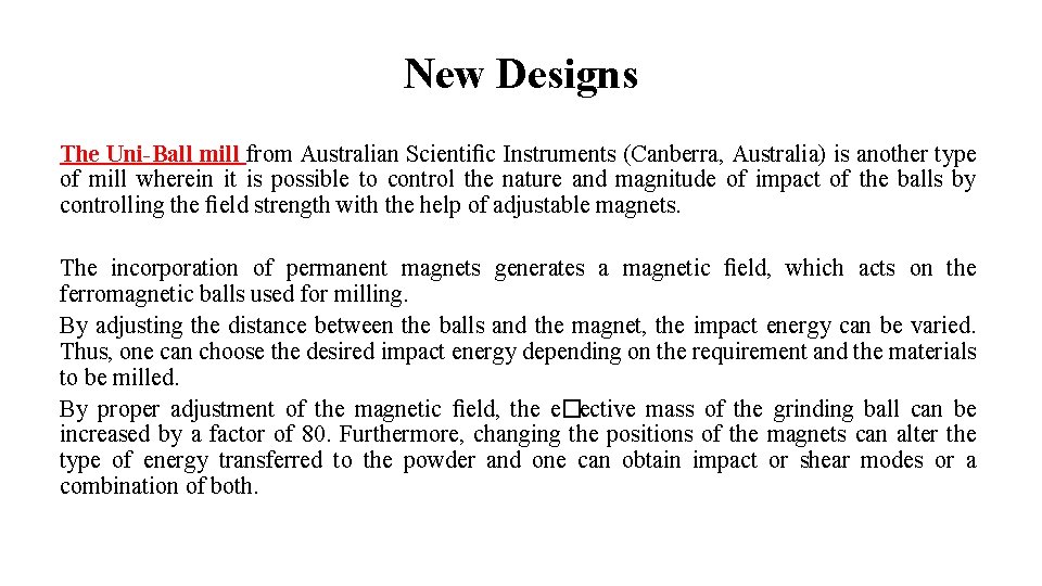 New Designs The Uni-Ball mill from Australian Scientiﬁc Instruments (Canberra, Australia) is another type