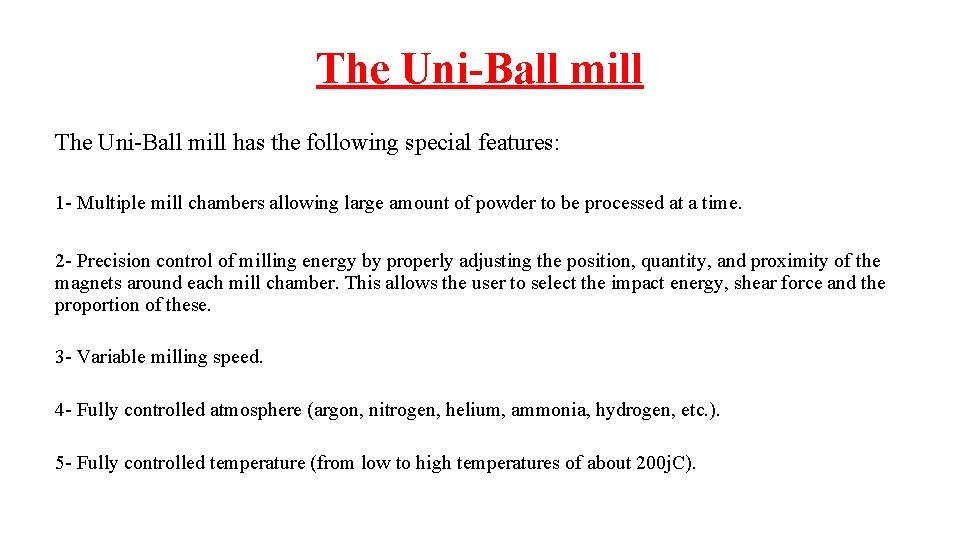 The Uni-Ball mill has the following special features: 1 - Multiple mill chambers allowing