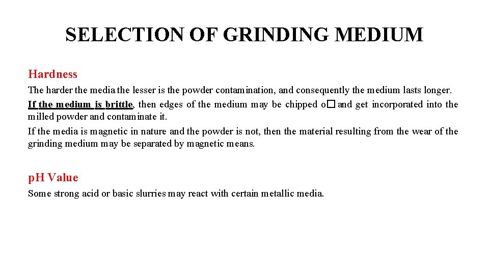 SELECTION OF GRINDING MEDIUM Hardness The harder the media the lesser is the powder