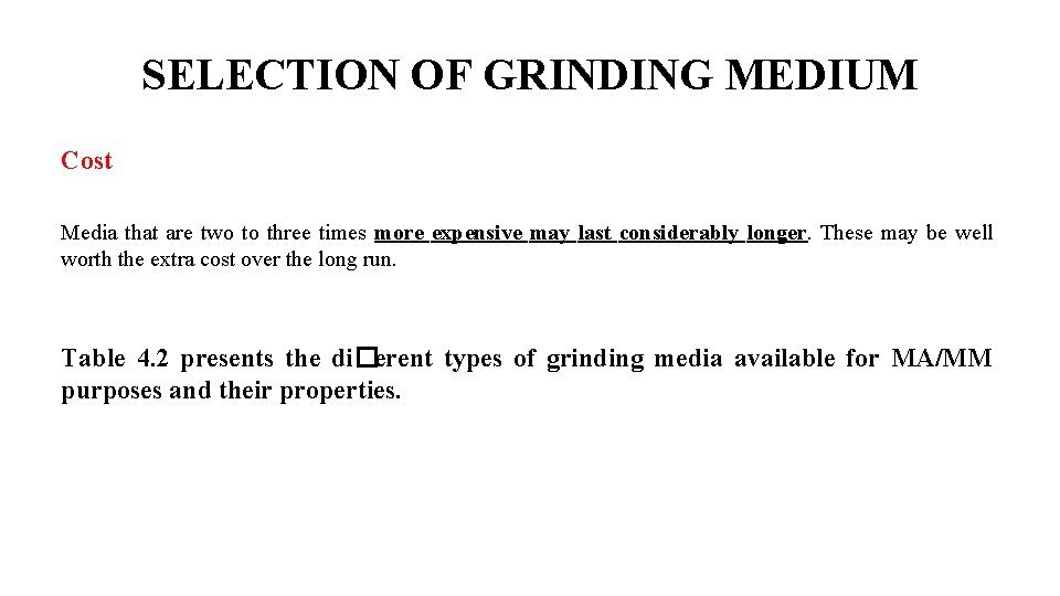 SELECTION OF GRINDING MEDIUM Cost Media that are two to three times more expensive