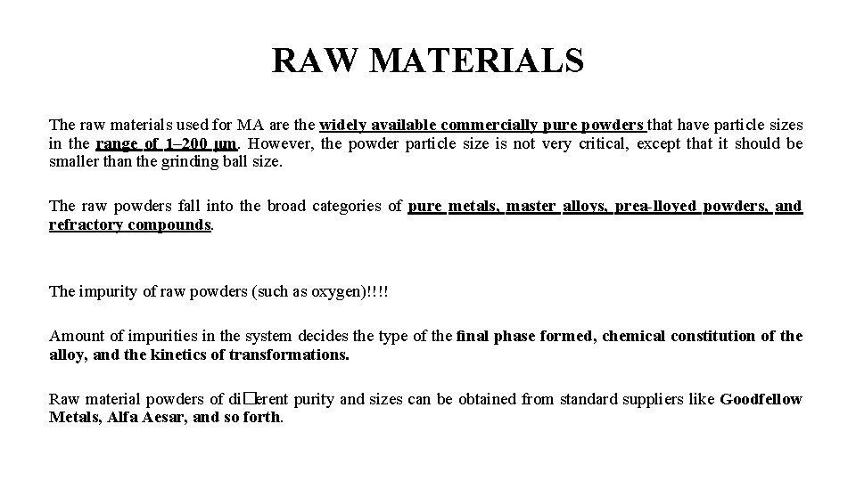 RAW MATERIALS The raw materials used for MA are the widely available commercially pure