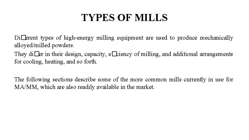 TYPES OF MILLS Di�erent types of high-energy milling equipment are used to produce mechanically
