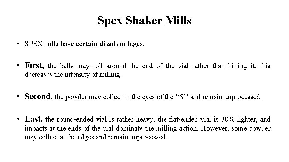 Spex Shaker Mills • SPEX mills have certain disadvantages. • First, the balls may