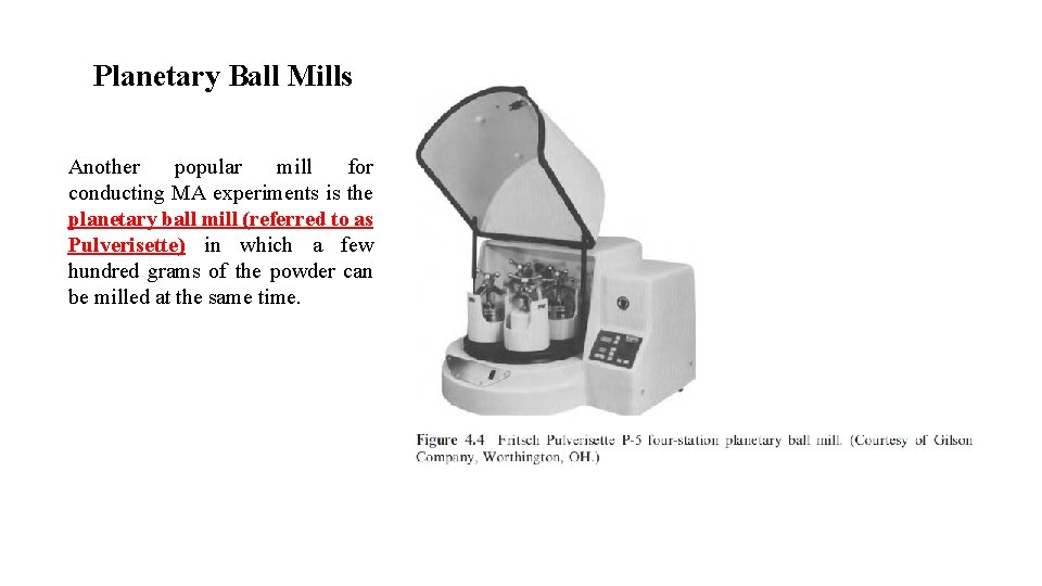 Planetary Ball Mills Another popular mill for conducting MA experiments is the planetary ball