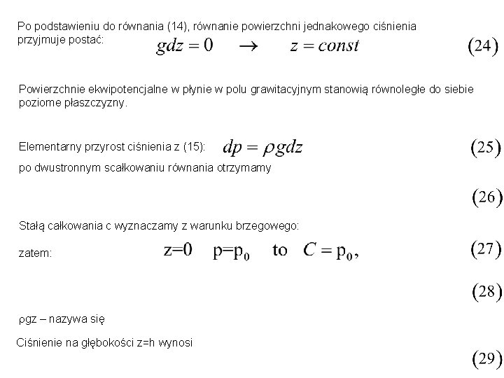 Po podstawieniu do równania (14), równanie powierzchni jednakowego ciśnienia przyjmuje postać: Powierzchnie ekwipotencjalne w