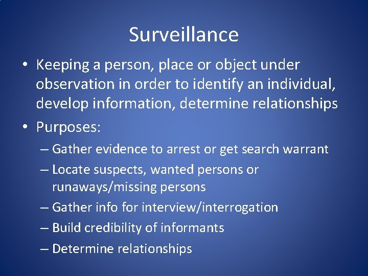 Surveillance • Keeping a person, place or object under observation in order to identify Surveillance • Keeping a person, place or object under observation in order to identify