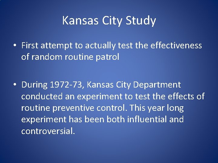 Kansas City Study • First attempt to actually test the effectiveness of random routine Kansas City Study • First attempt to actually test the effectiveness of random routine