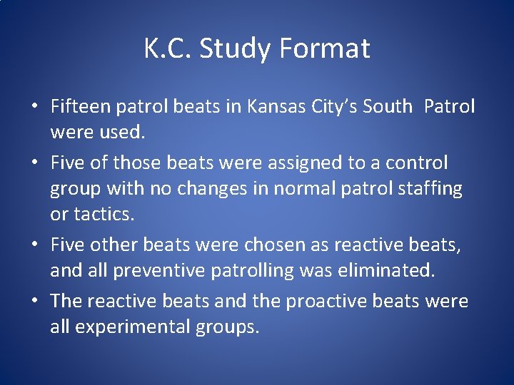 K. C. Study Format • Fifteen patrol beats in Kansas City’s South Patrol were K. C. Study Format • Fifteen patrol beats in Kansas City’s South Patrol were