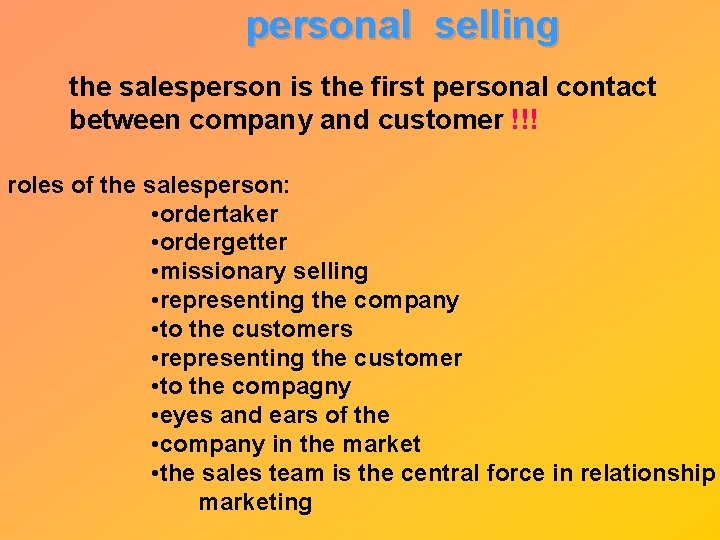 personal selling the salesperson is the first personal contact between company and customer !!!