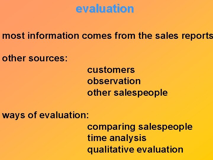 evaluation most information comes from the sales reports other sources: customers observation other salespeople