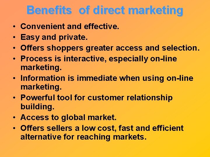 Benefits of direct marketing • • Convenient and effective. Easy and private. Offers shoppers