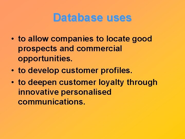 Database uses • to allow companies to locate good prospects and commercial opportunities. •