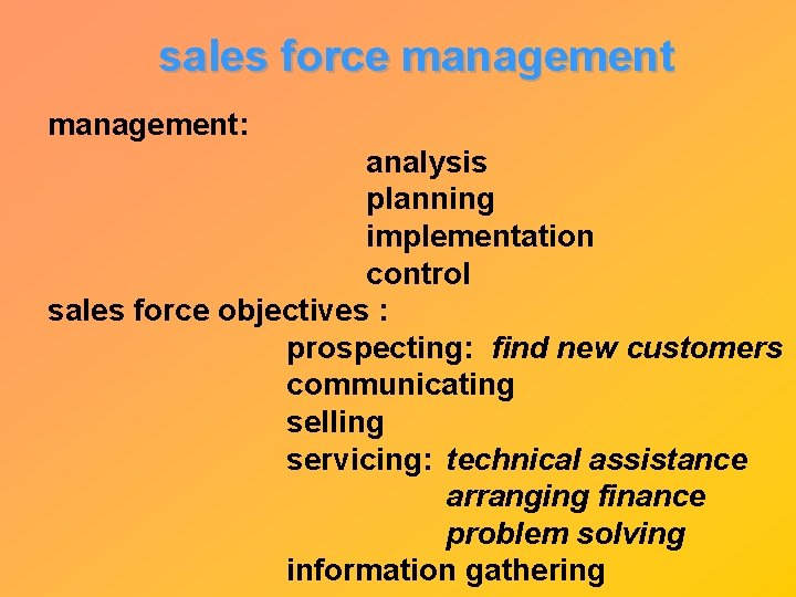 sales force management: analysis planning implementation control sales force objectives : prospecting: find new