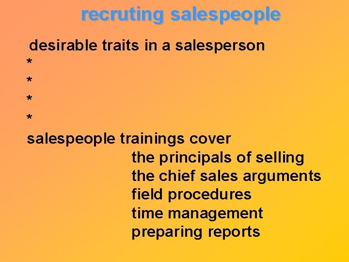 recruting salespeople desirable traits in a salesperson * * salespeople trainings cover the principals