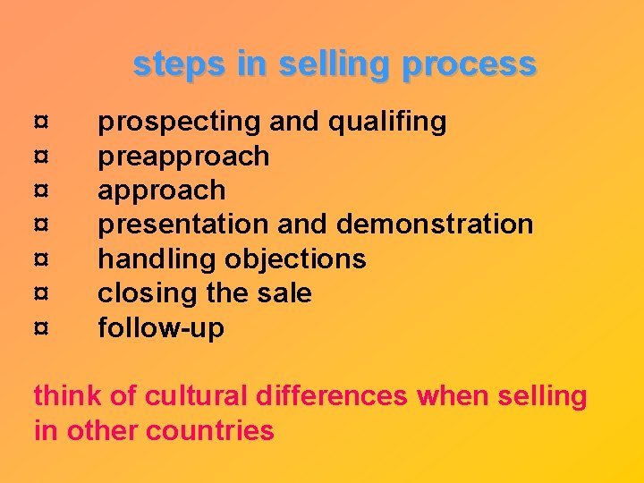 steps in selling process ¤ ¤ ¤ ¤ prospecting and qualifing preapproach presentation and