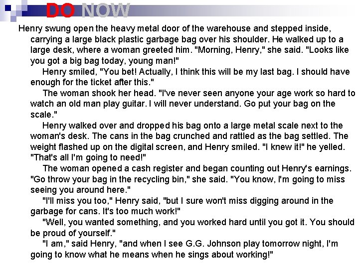 DO NOW Henry swung open the heavy metal door of the warehouse and stepped