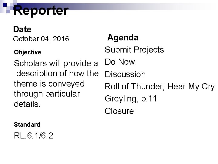 Reporter Date Agenda Submit Projects Objective Scholars will provide a Do Now description of