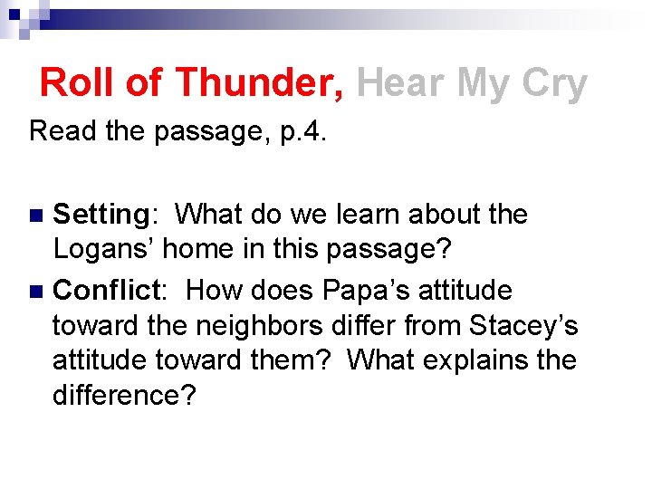 Roll of Thunder, Hear My Cry Read the passage, p. 4. Setting: What do