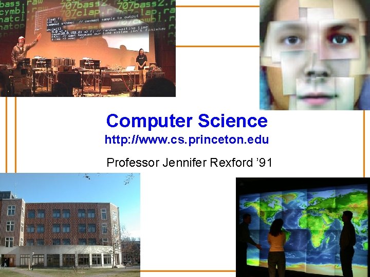 Computer Science http: //www. cs. princeton. edu Professor Jennifer Rexford ’ 91 