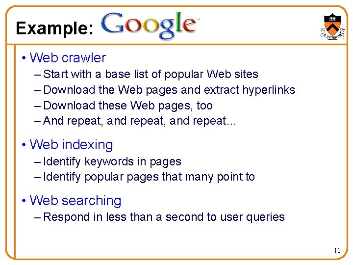 Example: • Web crawler – Start with a base list of popular Web sites