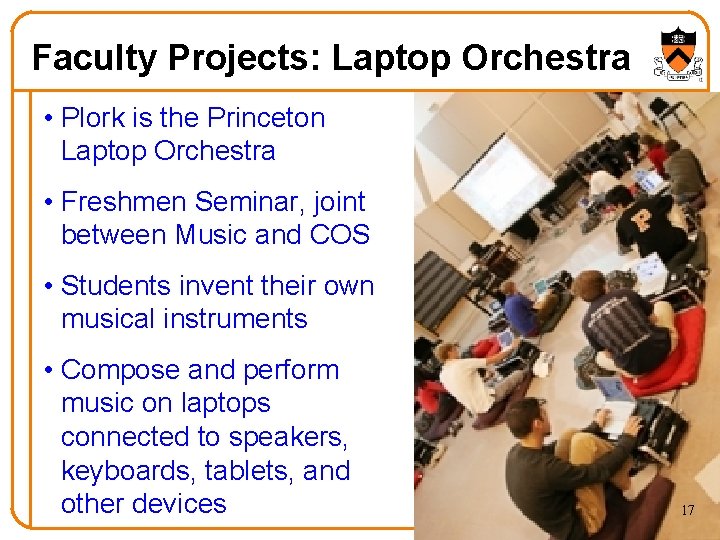 Faculty Projects: Laptop Orchestra • Plork is the Princeton Laptop Orchestra • Freshmen Seminar, Faculty Projects: Laptop Orchestra • Plork is the Princeton Laptop Orchestra • Freshmen Seminar,