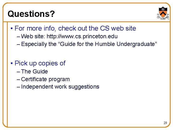 Questions? • For more info, check out the CS web site – Web site: