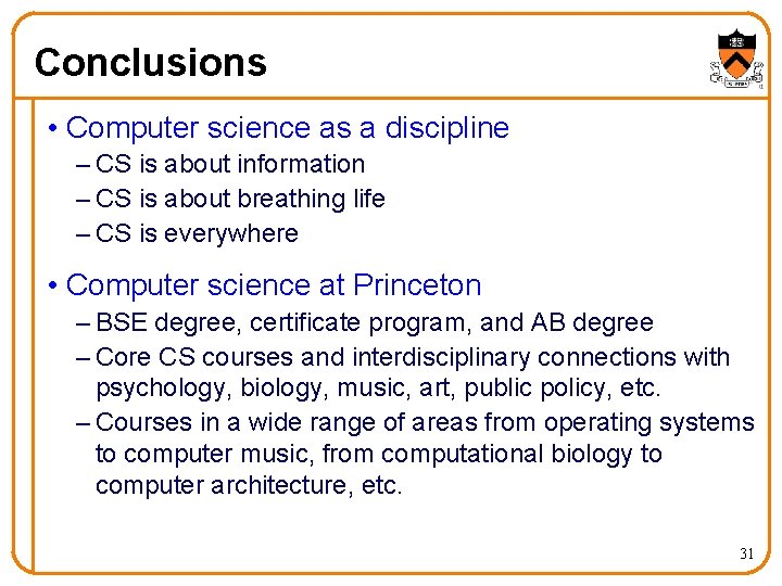 Conclusions • Computer science as a discipline – CS is about information – CS