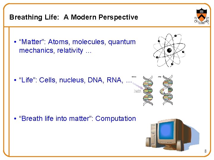 Breathing Life: A Modern Perspective • “Matter”: Atoms, molecules, quantum mechanics, relativity … • Breathing Life: A Modern Perspective • “Matter”: Atoms, molecules, quantum mechanics, relativity … •